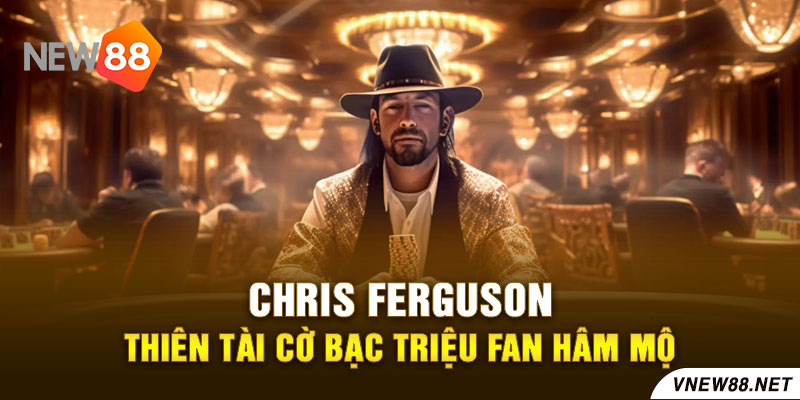 New88 Link Chính Thức New88 Com Khuyến Mãi Độc Quyền Mới Nhất Chris Ferguson thiên tài cờ bạc triệu fan hâm mộ