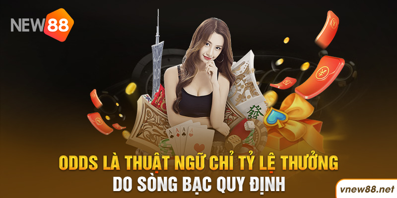 | New88 Link Chính Thức New88 Com Khuyến Mãi Độc Quyền Mới Nhất Odds là thuật ngữ chỉ tỷ lệ thưởng do sòng bạc quy định